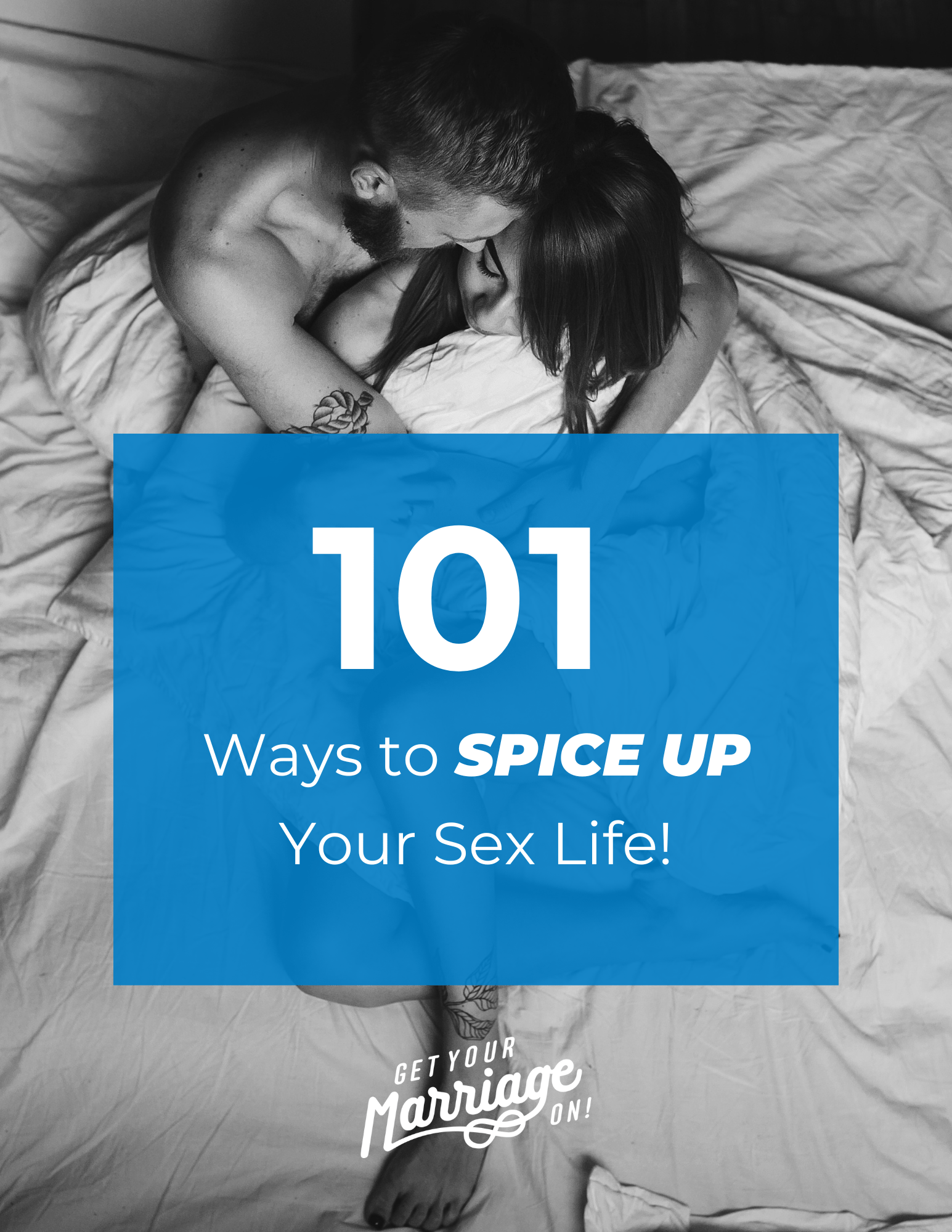 101 Ways To Spice Up Your Sex Life Get Your Marriage On 